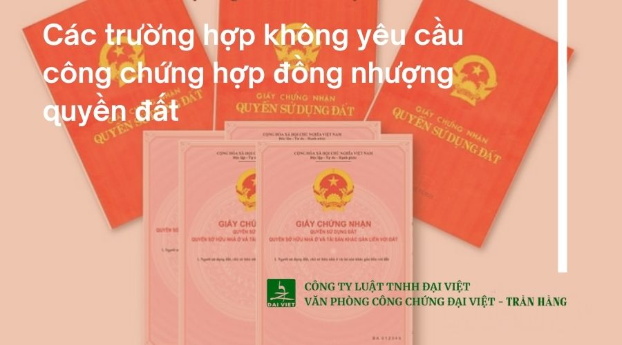 Các trường hợp không yêu cầu công chứng hợp đồng nhượng quyền đất