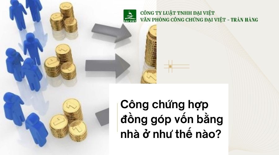 Công chứng hợp đồng góp vốn bằng nhà ở như thế nào