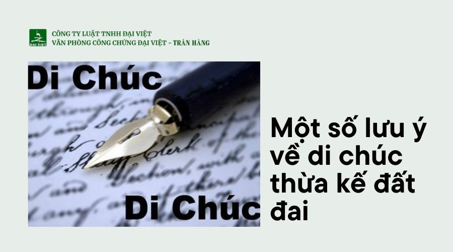 Một số lưu ý về di chúc thừa kế đất đai