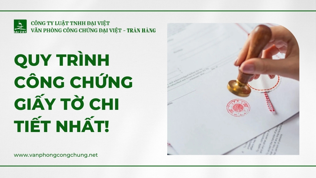 Quy Trình Công Chứng Giấy Tờ Chi Tiết Nhất!