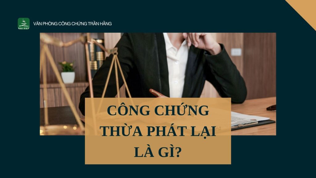 Công chứng thừa phát lại là gì?