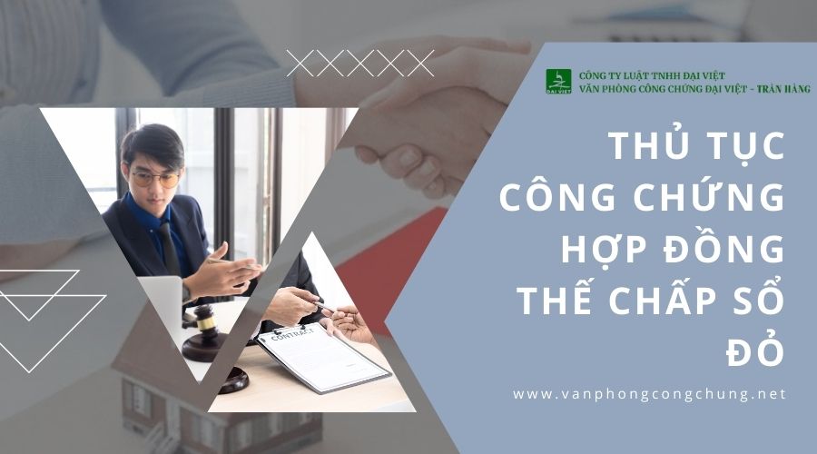 Thủ tục công chứng hợp đồng thế chấp sổ đỏ