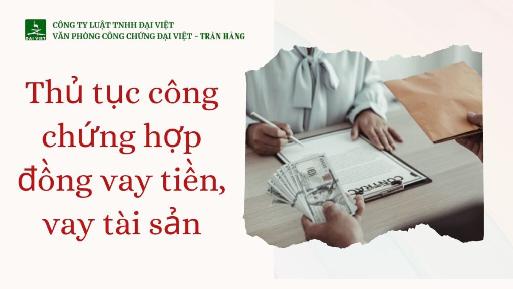 Thủ tục công chứng hợp đồng vay tiền, vay tài sản