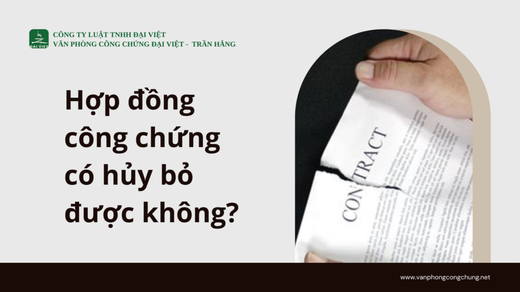 Hợp đồng công chứng có hủy bỏ được không?