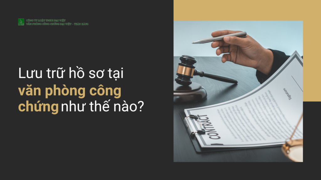 Lưu trữ hồ sơ tại văn phòng công chứng như thế nào?