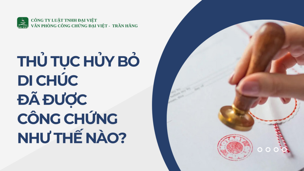 Thủ tục hủy bỏ di chúc đã được công chứng như thế nào?