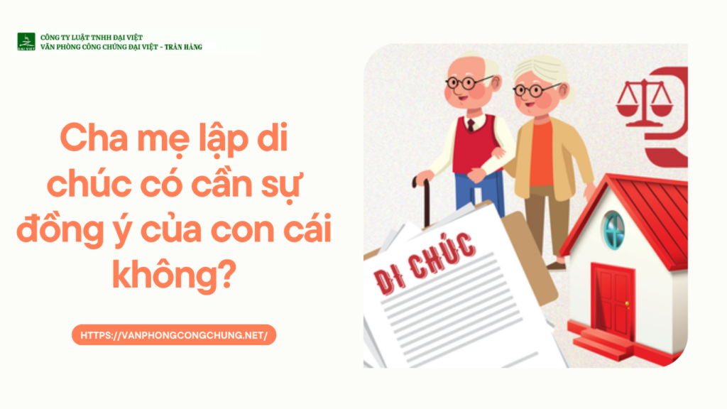 Cha mẹ lập di chúc có cần sự đồng ý của con cái không