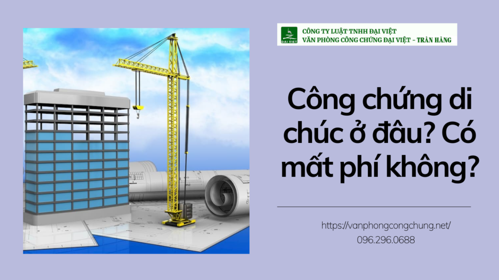 Công chứng di chúc ở đâu