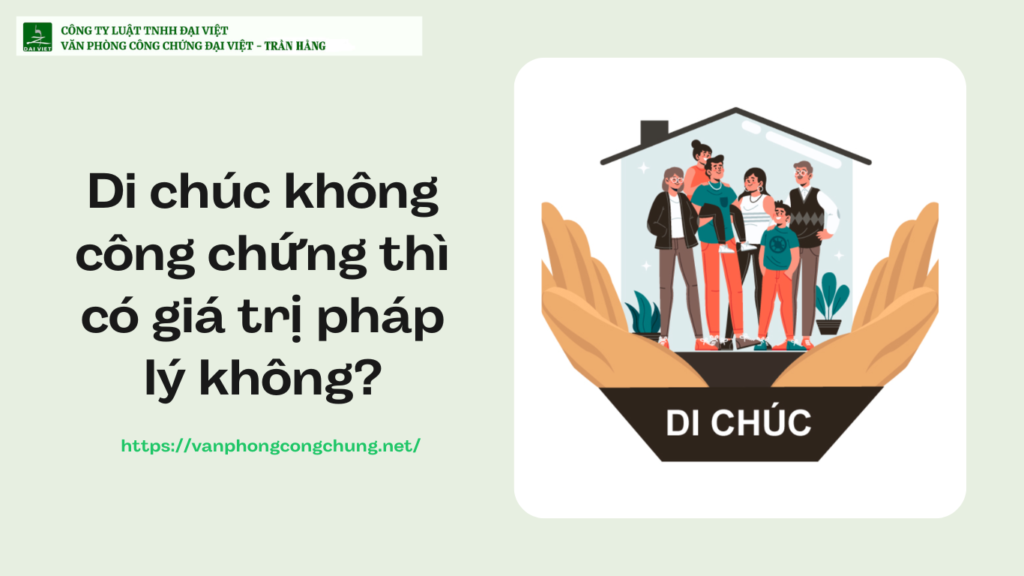 Di chúc không công chứng thì có giá trị pháp lý không