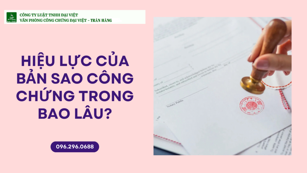 Hiệu lực của bản sao công chứng trong bao lâu