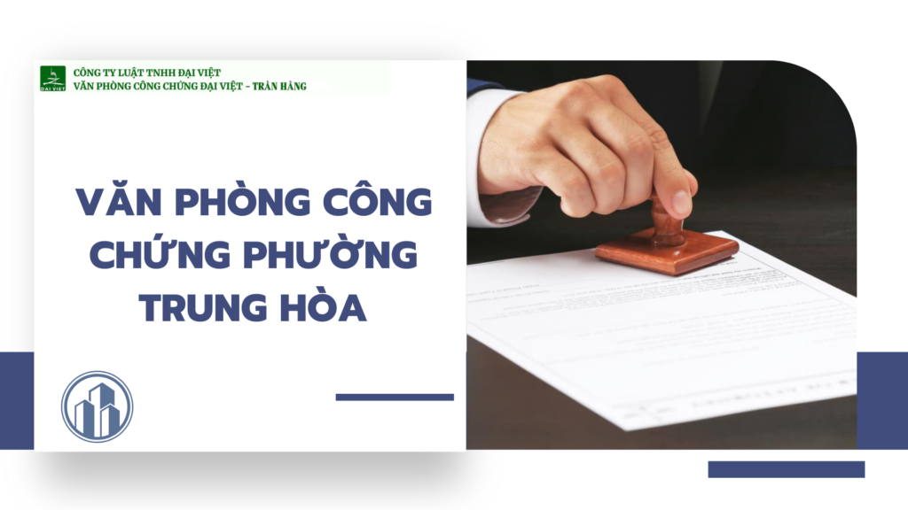 Văn phòng công chứng tại phường Trung Hòa