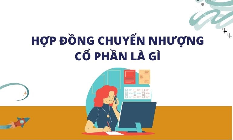 Hợp đồng chuyển nhượng cổ phần là gì