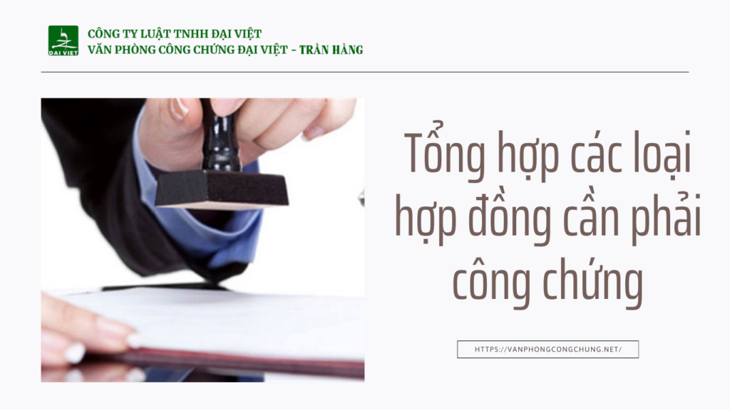 Tổng hợp các loại hợp đồng cần phải công chứng